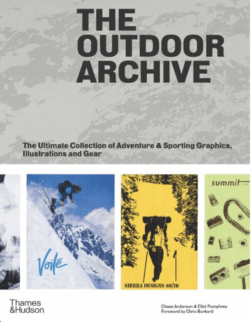 THE OUTDOOR ARCHIVE: The Ultimate Collection of Adventure & Sporting Graphics, Illustrations and Gear by Chase Anderson & Clint Pumphrey